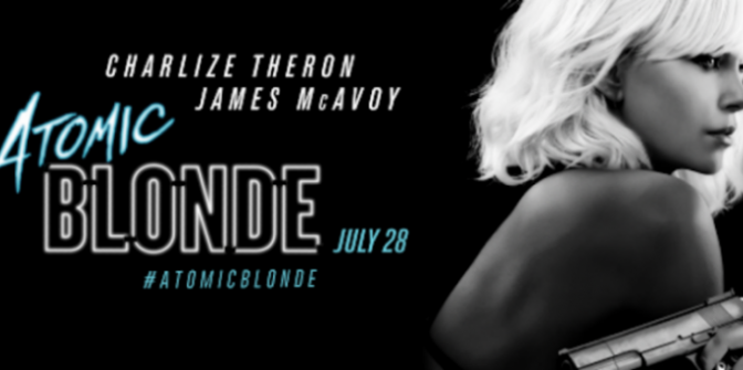 “Atomic Blonde” Will leave you Shaken and Stirred